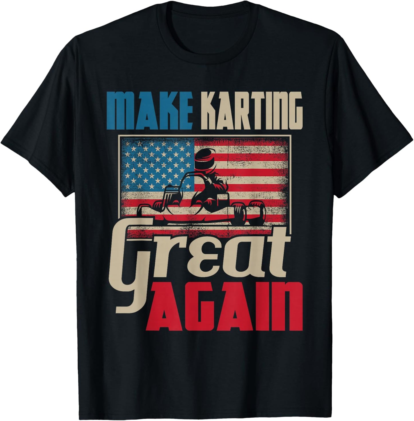 Make Karting Great Again - Go Kart Racing Racer Karting T-Shirt - T-Shirt | Black