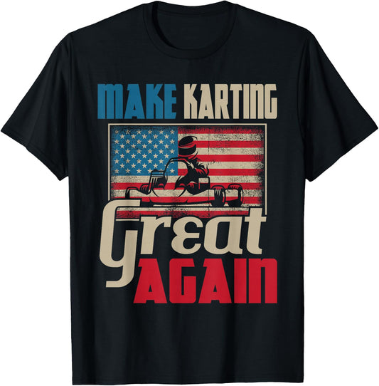 Make Karting Great Again - Go Kart Racing Racer Karting T-Shirt - T-Shirt | Black