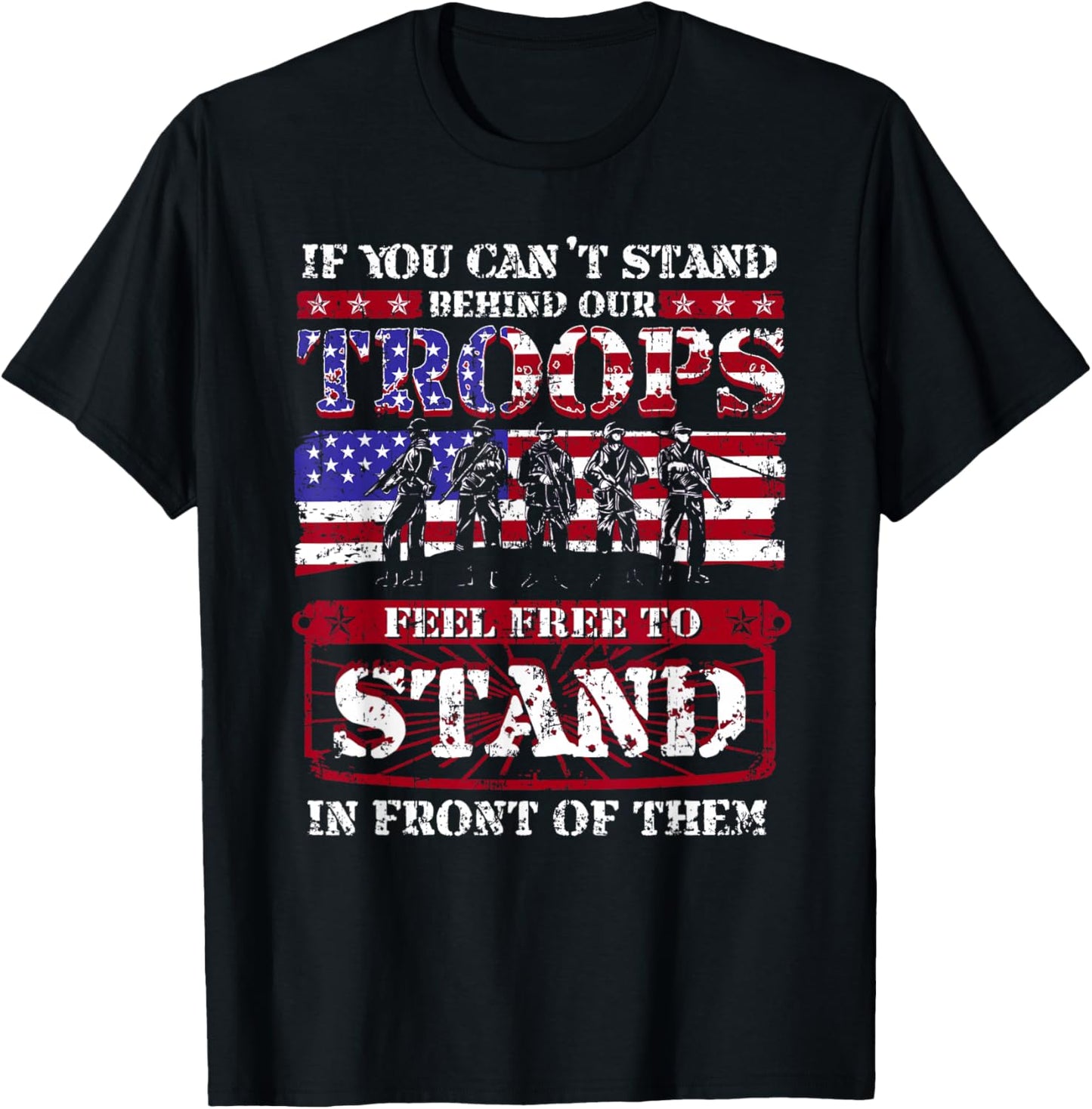 If You Can't Stand Behind Our Troops Stand In Front Of Them T-Shirt - T-Shirt | Black