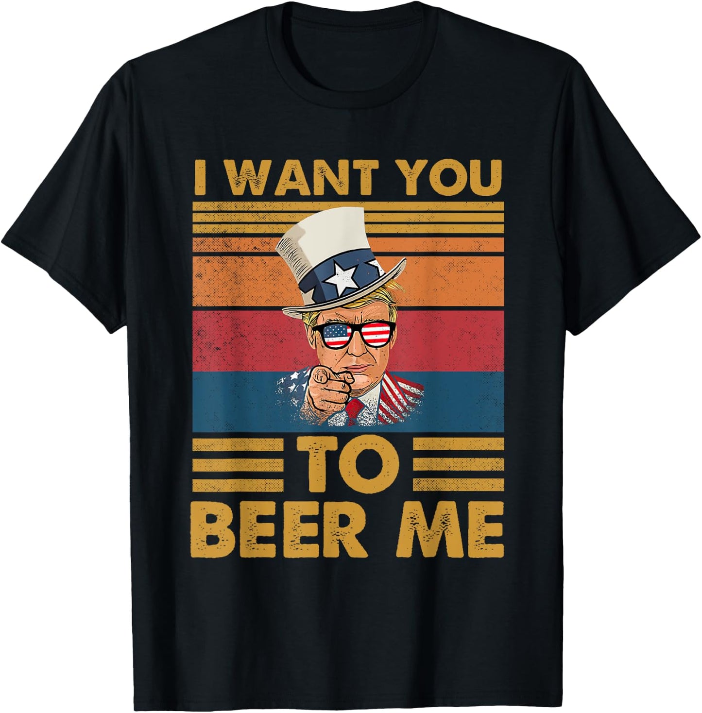 Funny Donald Beer Trump I Want You To Beer Me Glasses USA T-Shirt - T-Shirt | Black