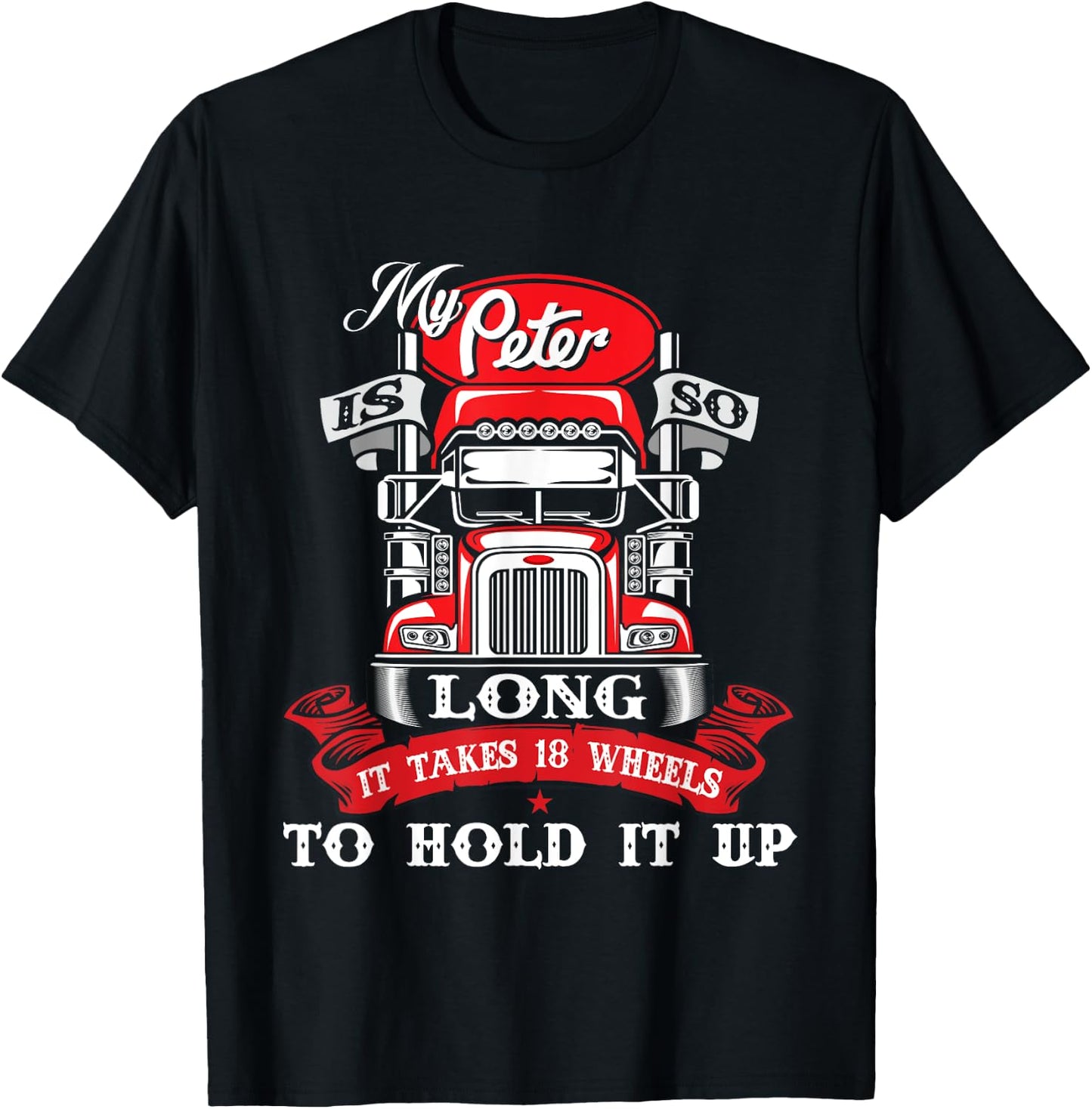 My Peter Is So Long - Semi Truck Driver Trucker Big Rig T-Shirt - T-Shirt | Black