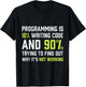 Programming is 10% writing Code - Funny Coding Gift T-Shirt - T-Shirt | Black