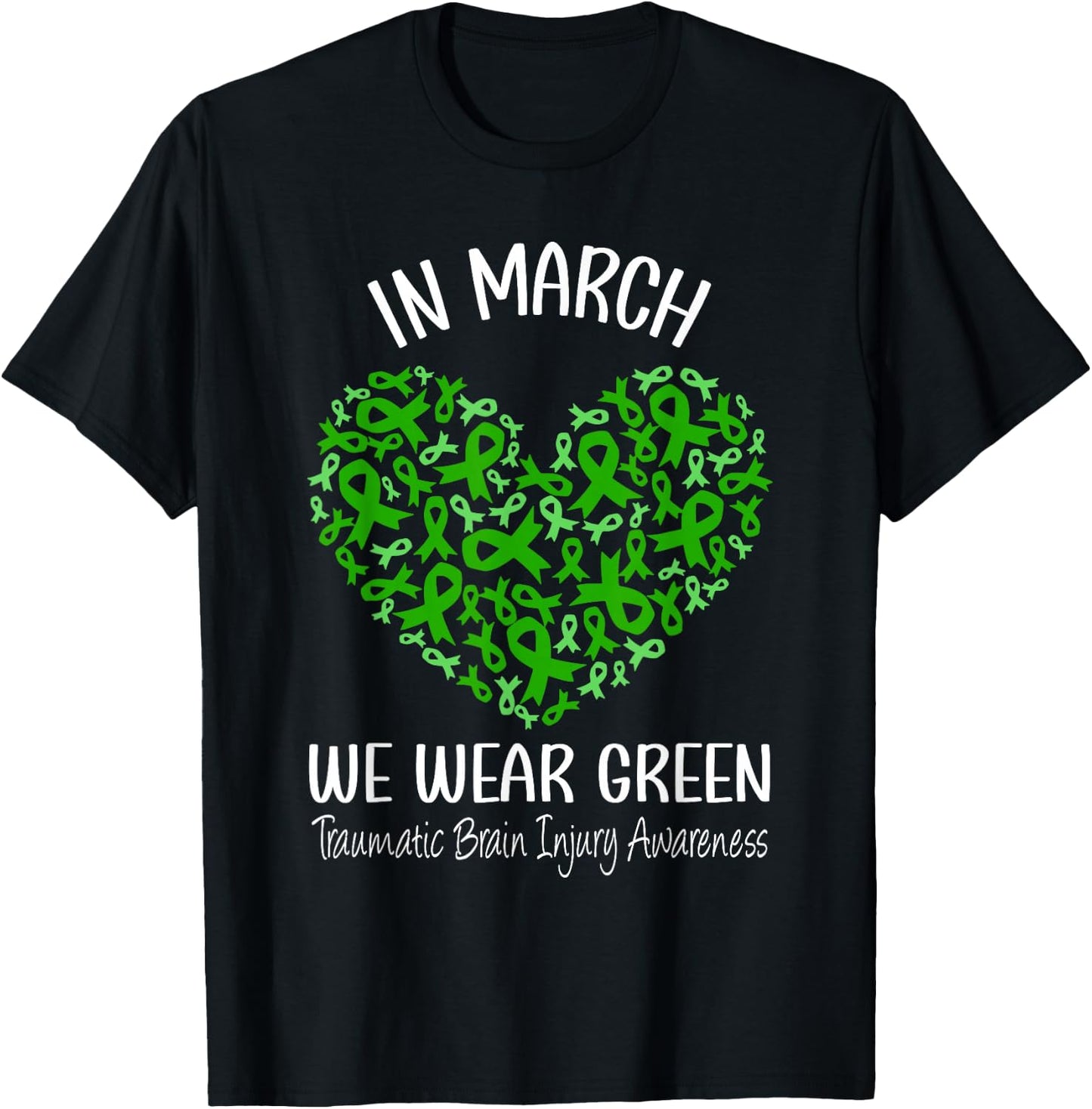 Heart March We Wear Green Traumatic Brain Injury Awareness T-Shirt - T-Shirt | Black