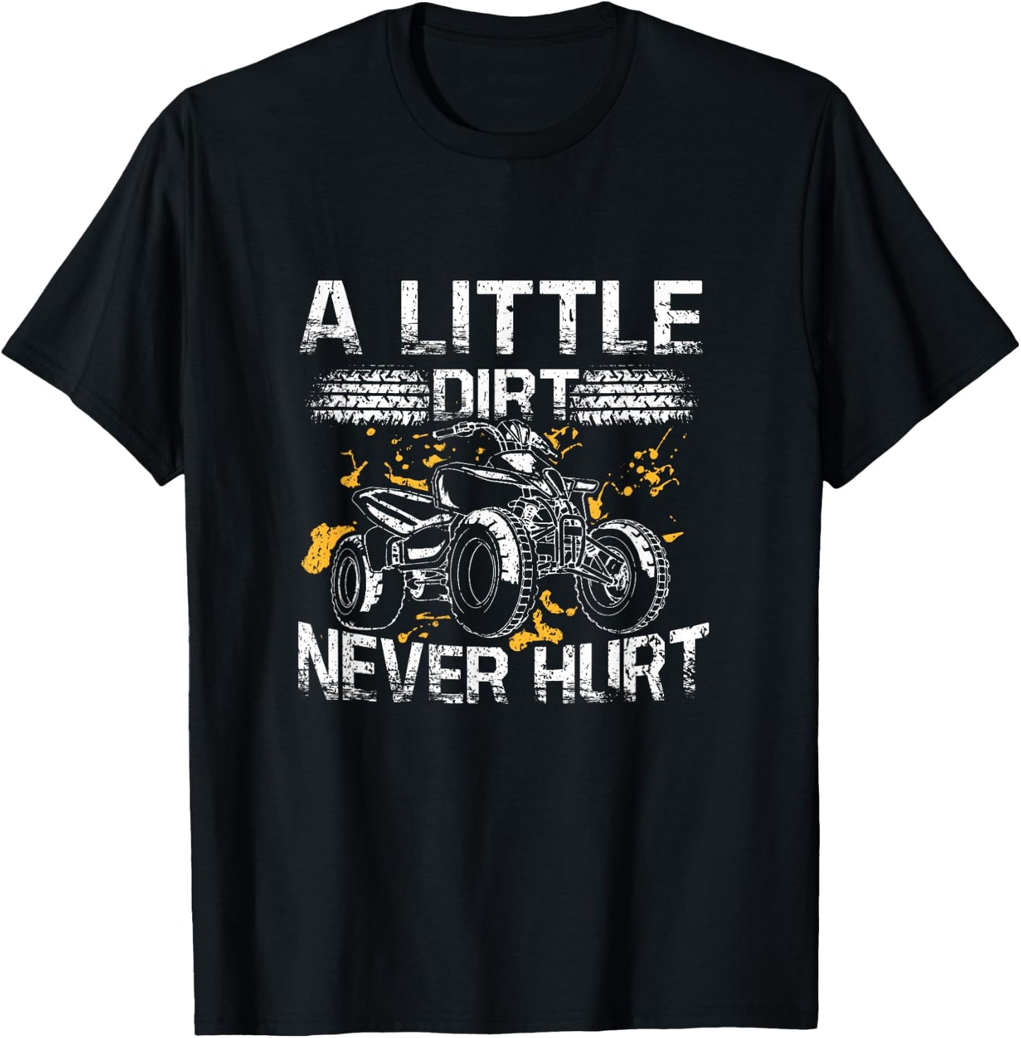 A Little Dirt Never Hurt Funny ATV Four Wheeler Quad Biker T-Shirt - T-Shirt | Black