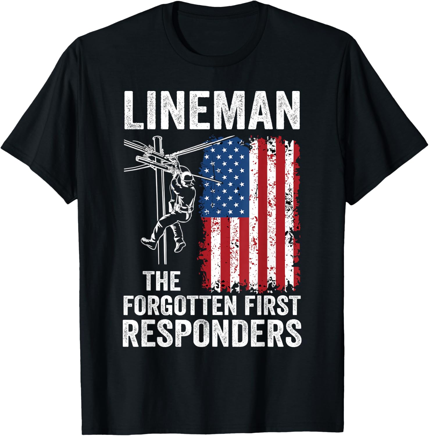 Lineman The Forgotten First Responders - USA Flag America T-Shirt - T-Shirt | Black