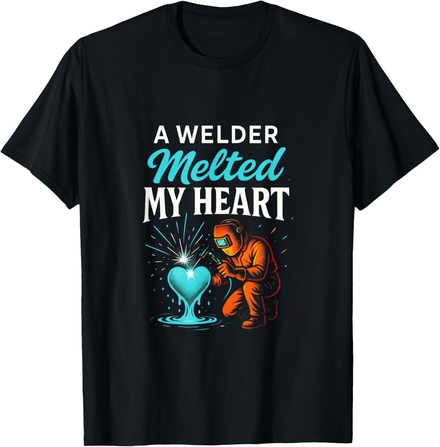 A Welder Melted My Heart - Funny Welding Lovers T-Shirt - T-Shirt | Black