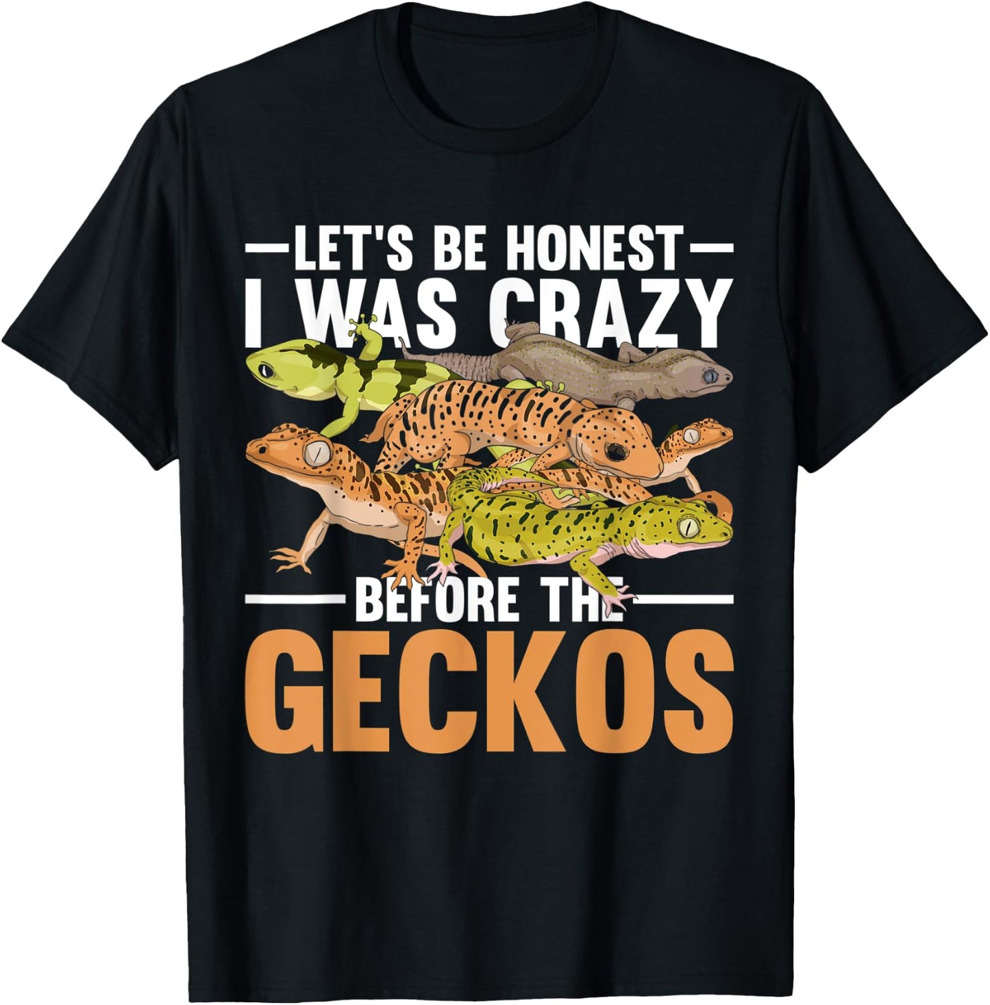 Funny Reptile Lets Be Honest I Was Crazy Before The Geckos T-Shirt - T-Shirt | Black