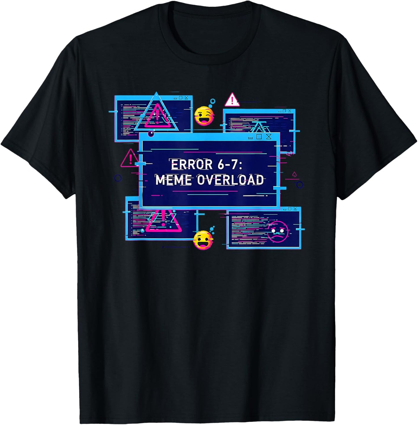 6 7 Tech Humor 67 Meme Six Seven Error 67 Meme Overload T-Shirt - T-Shirt | Black
