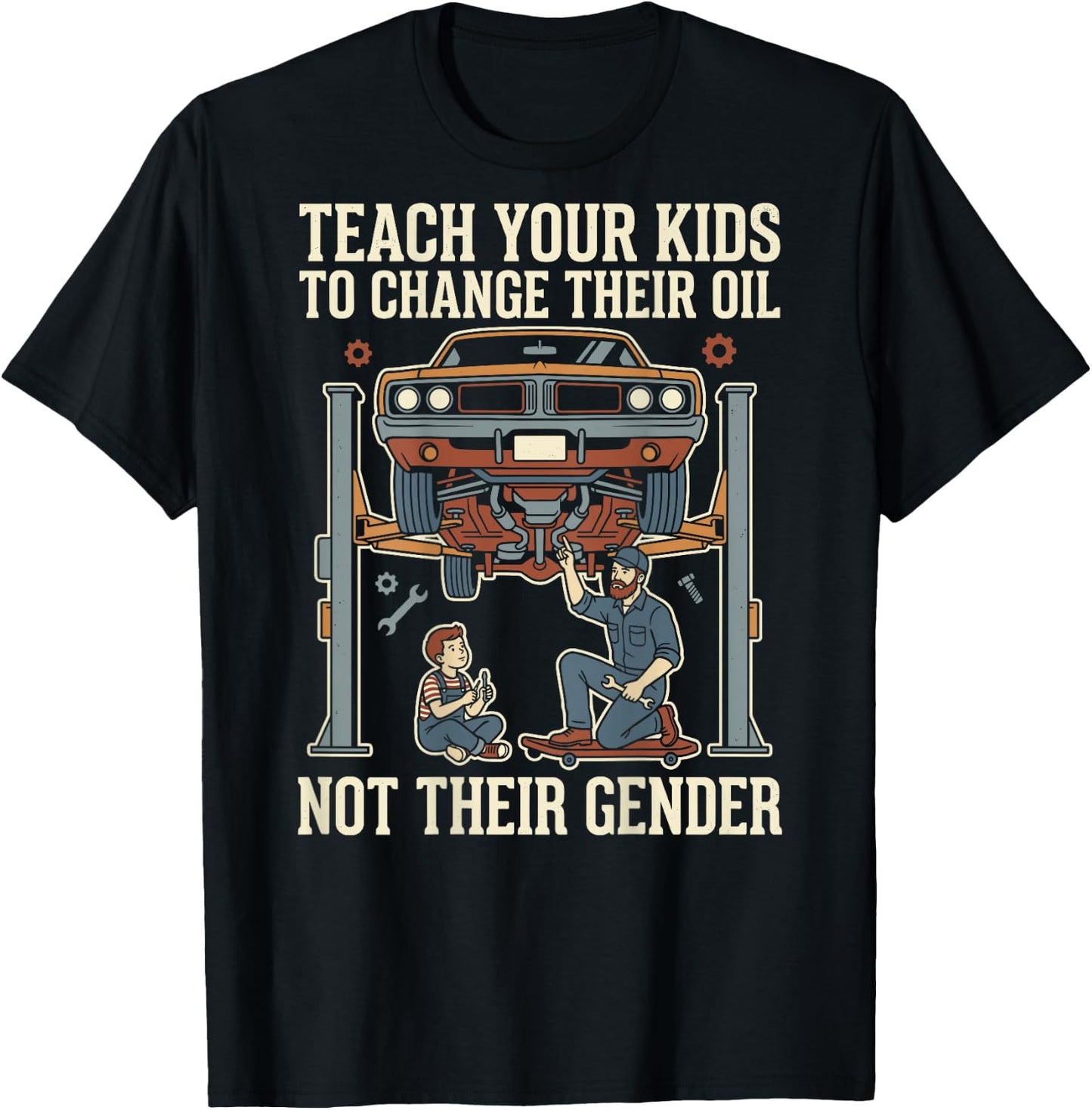 Teach Your Kids to Change Their Oil Not Their Gender (Back) T-Shirt - T-Shirt | Black