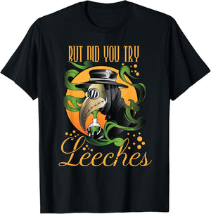 Middle Age Medicine Steampunk But Did You Try Leeches T-Shirt - T-Shirt | Black