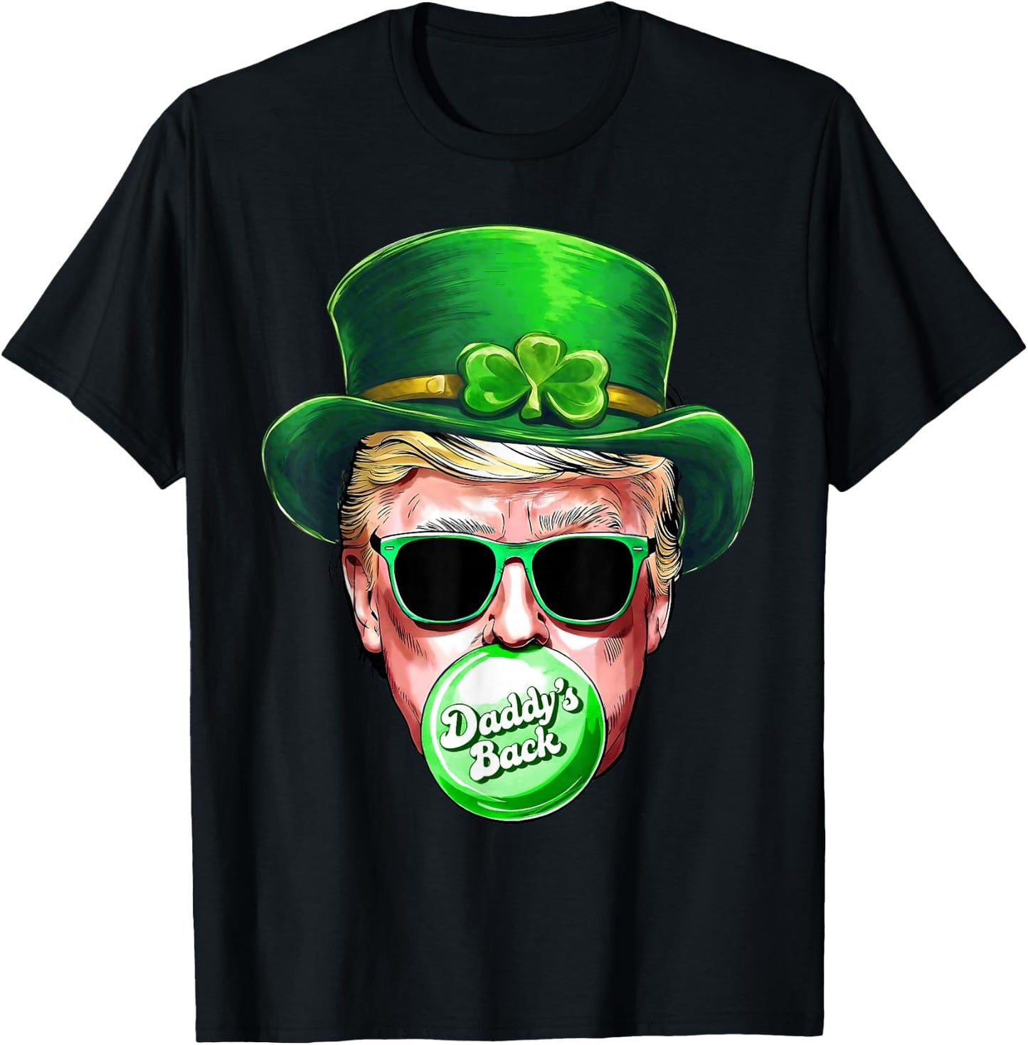 Daddy's Back Trump St Patrick's Day Lucky Shamrock Irish T-Shirt - T-Shirt | Black