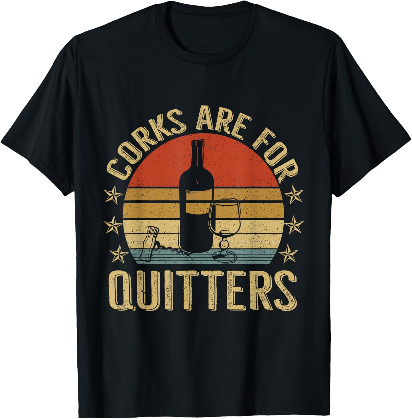 Corks Are For Quitters Wine Liquor Lover Funny Drinking Team T-Shirt - T-Shirt | Black