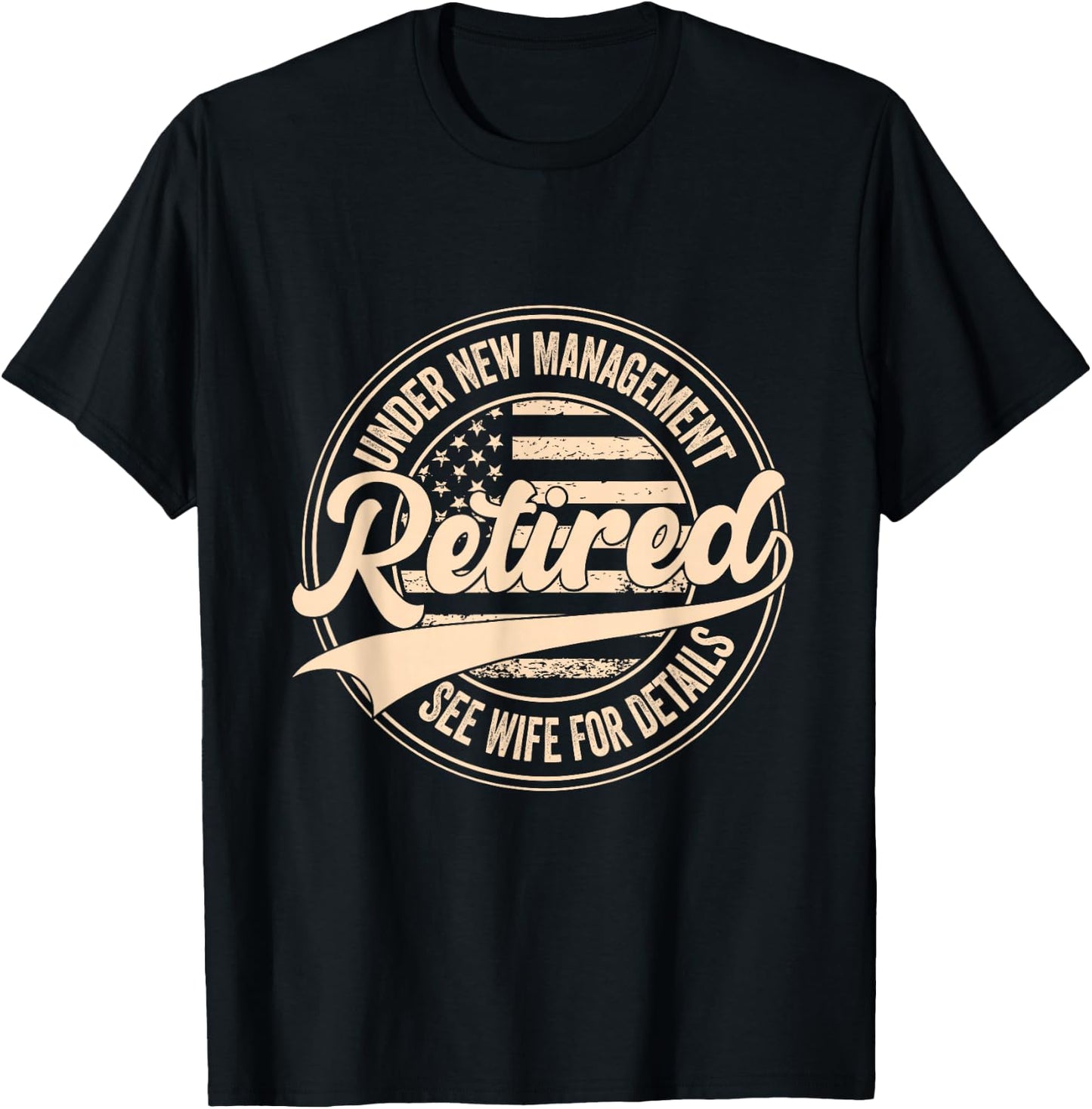 Retired Under New Management See Wife for Details Retirement T-Shirt - T-Shirt | Black