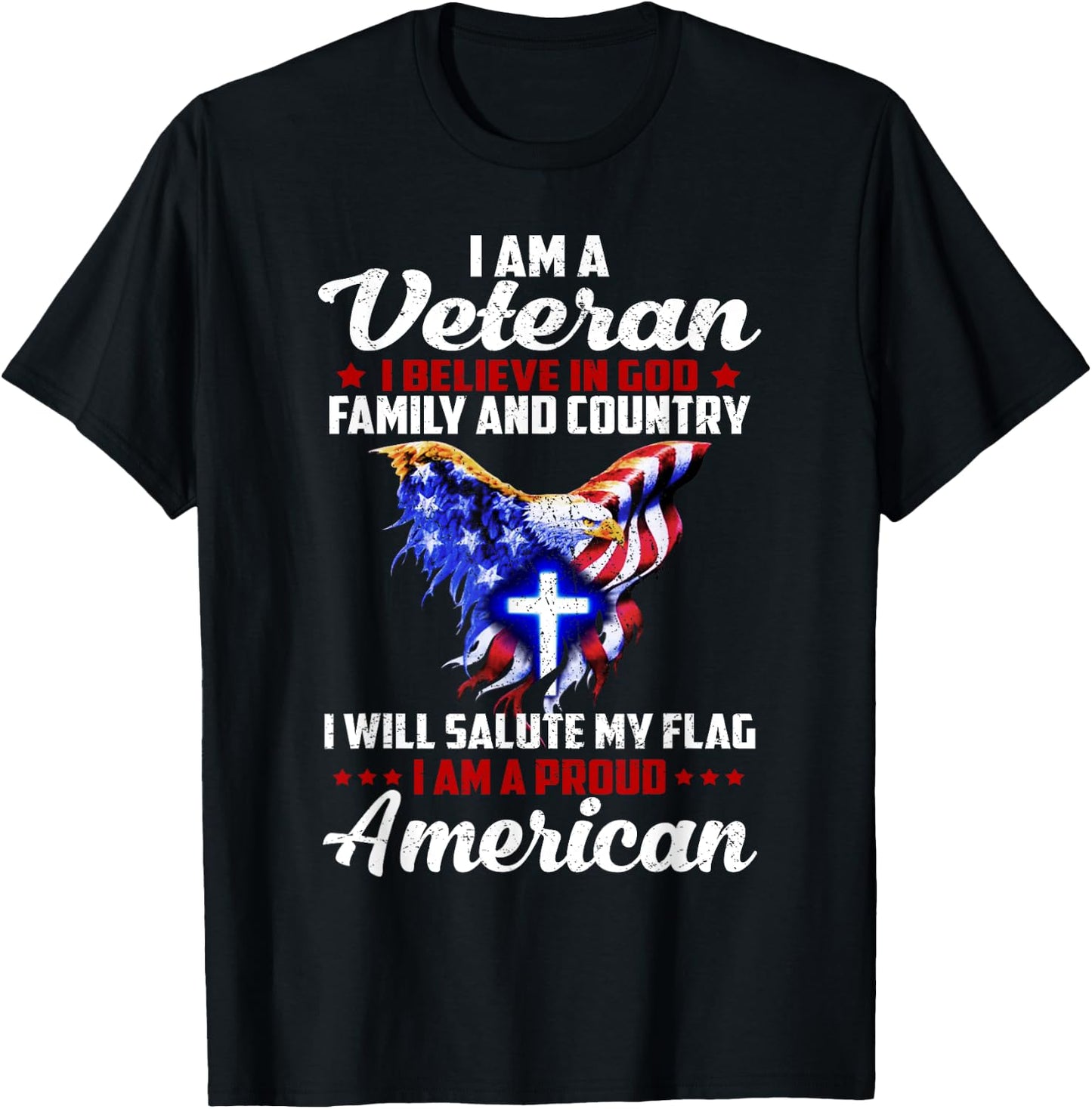 I Am a Veteran I Believe in God Family and Country T-Shirt - T-Shirt | Black