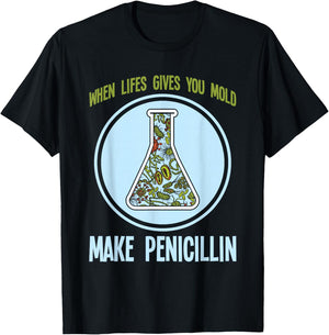 Chemistry Laboratory Technician Scientist Gift Funny Pharmacy Bacteria Humor Mold Make Penicillin Joke T-Shirt - T-Shirt | Black