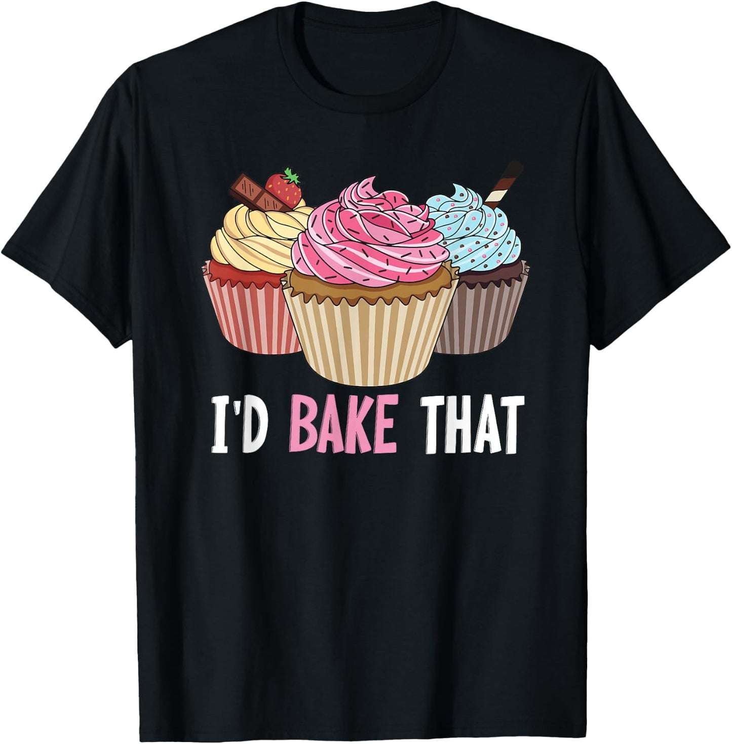 I'd bake that Design for a Cupcake Baker T-Shirt - T-Shirt | Black