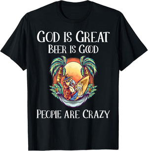 God is Great Beer is Good and People are Crazy Beer T-Shirt - T-Shirt | Black