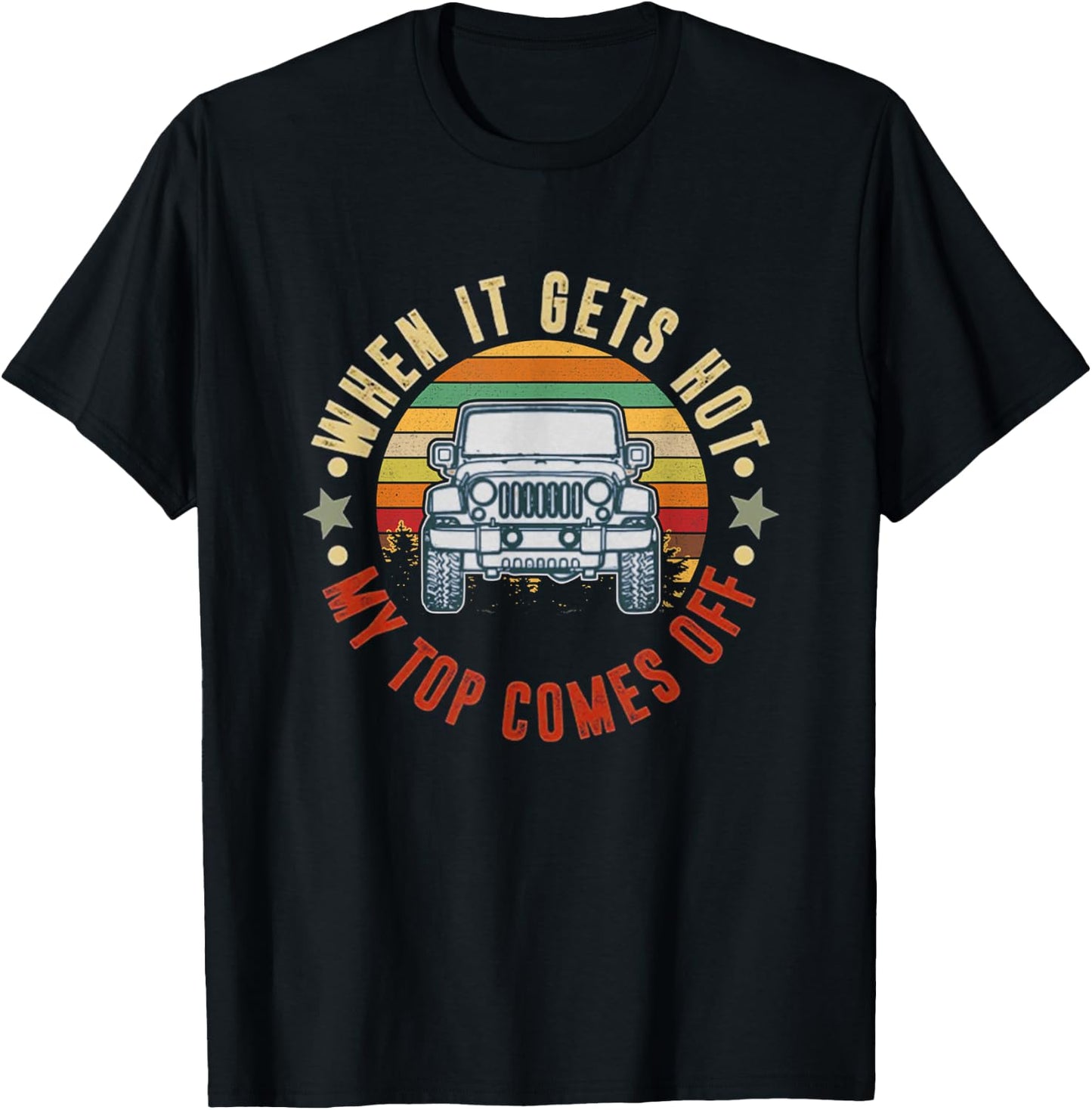Car When It Gets Hot My Top Comes Off T-Shirt - T-Shirt | Black