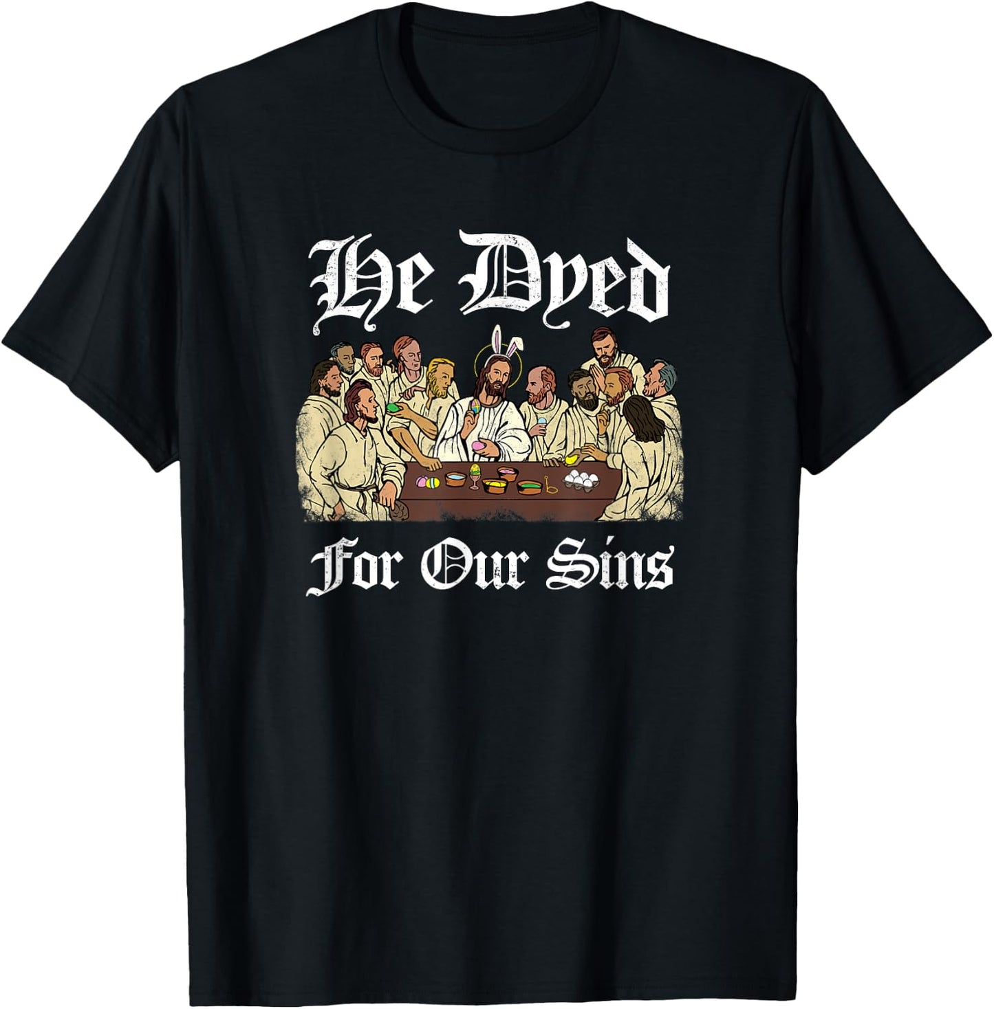 He Dyed for Our Sins - Funny Jesus Easter T-Shirt - T-Shirt | Black