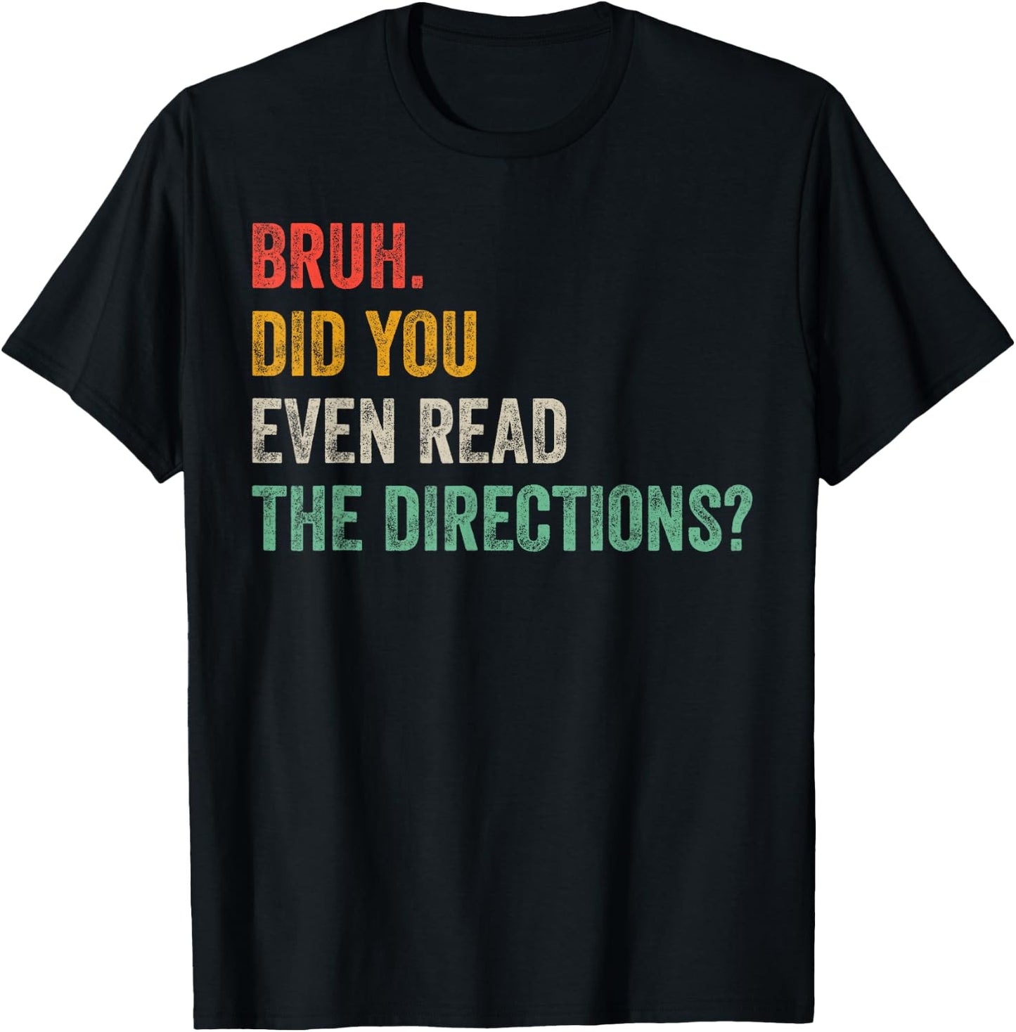 Bruh Did You Even Read The Directions Retro Vintage Sayings T-Shirt - T-Shirt | Black