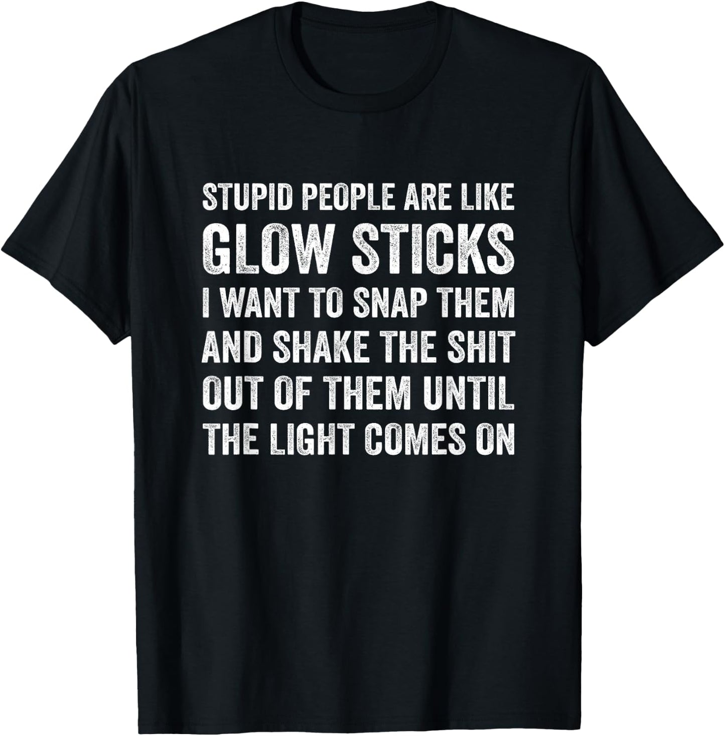Stupid People Are Like-Glow Sticks Funny Sarcastic Saying T-Shirt - T-Shirt | Black