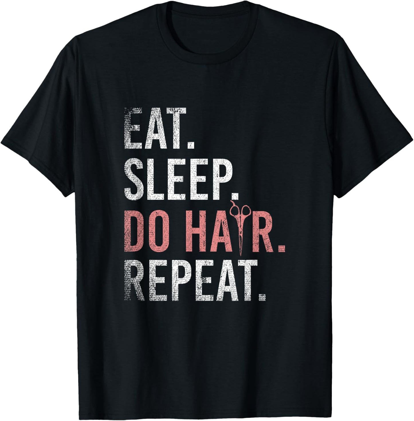 Eat Sleep Do Hair Repeat Hairstylist T-Shirt - T-Shirt | Black