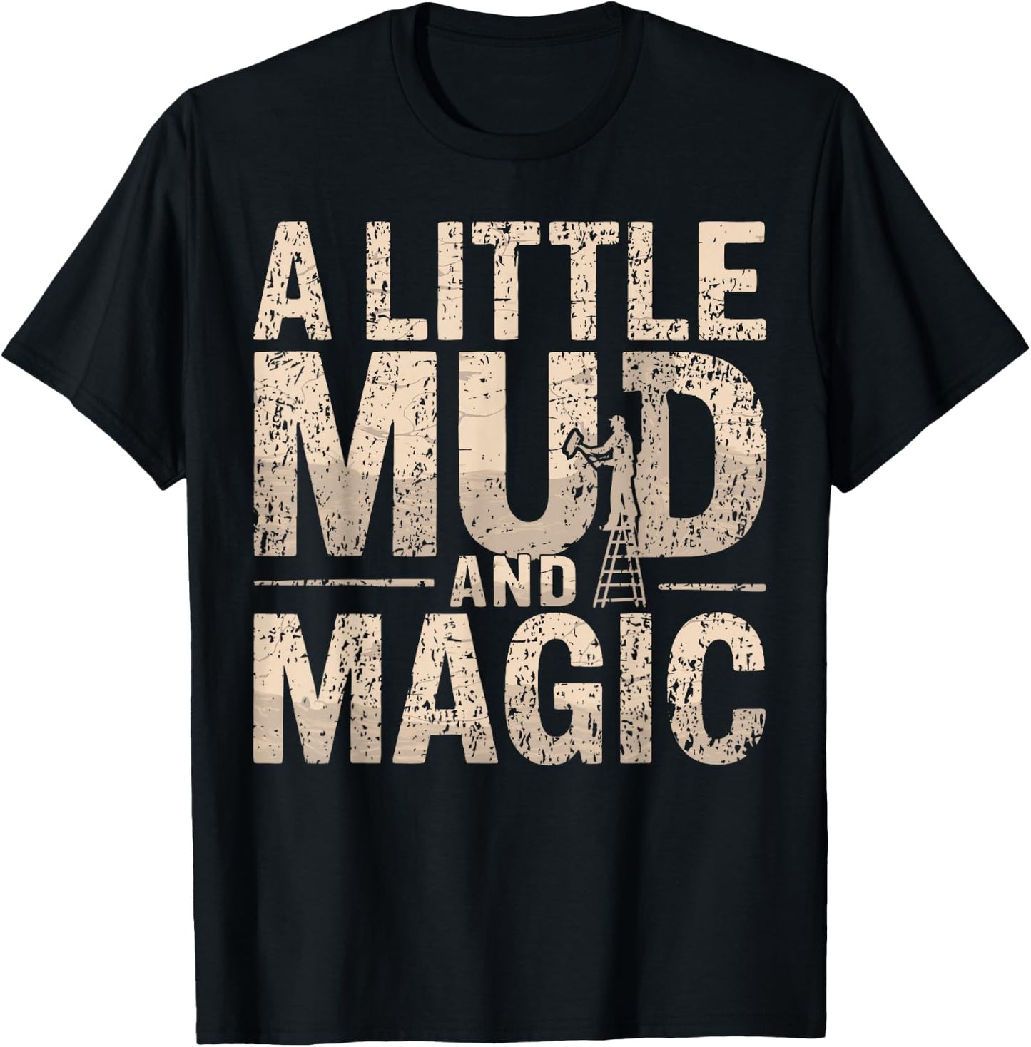 Drywaller I Mud And Magic I Drywall Finisher T-Shirt - T-Shirt | Black