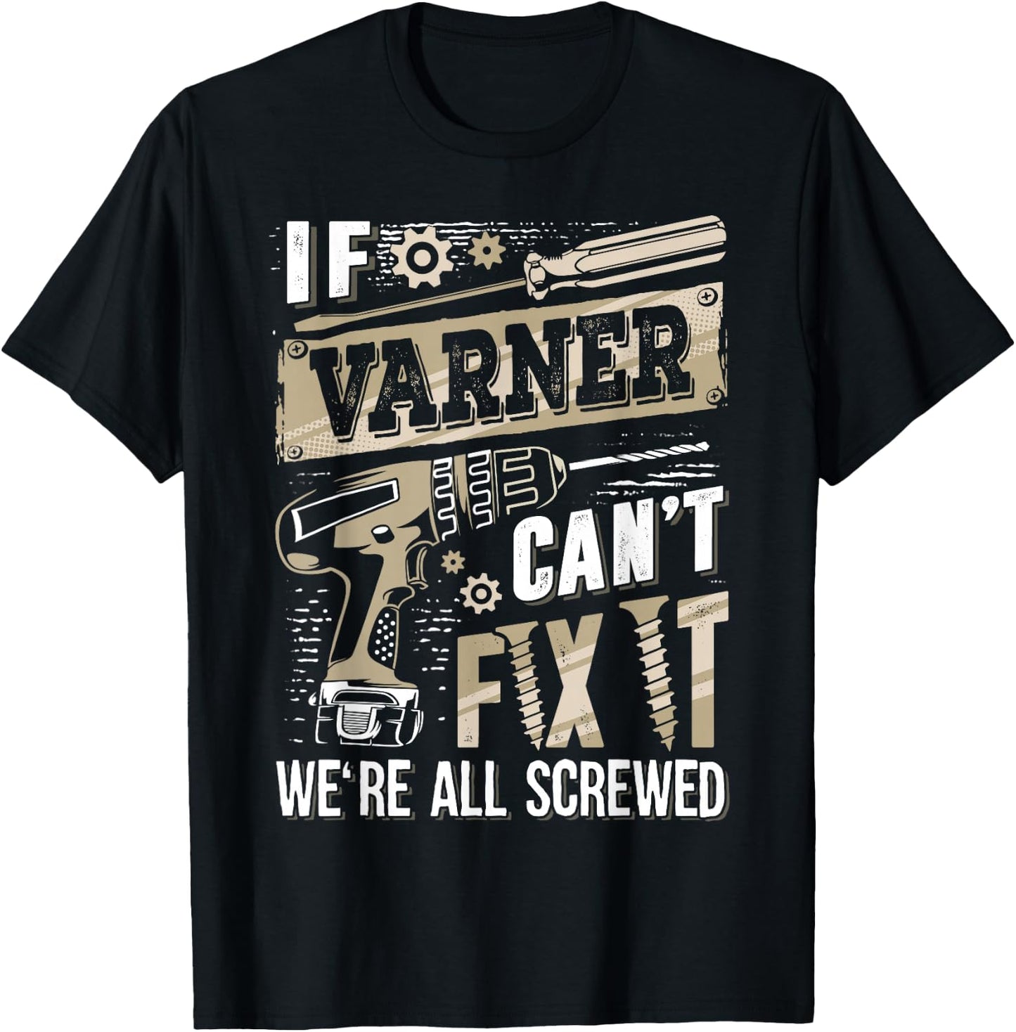 If Varner Can't Fix It We're All Screwed Funny Family Name T-Shirt - T-Shirt | Black