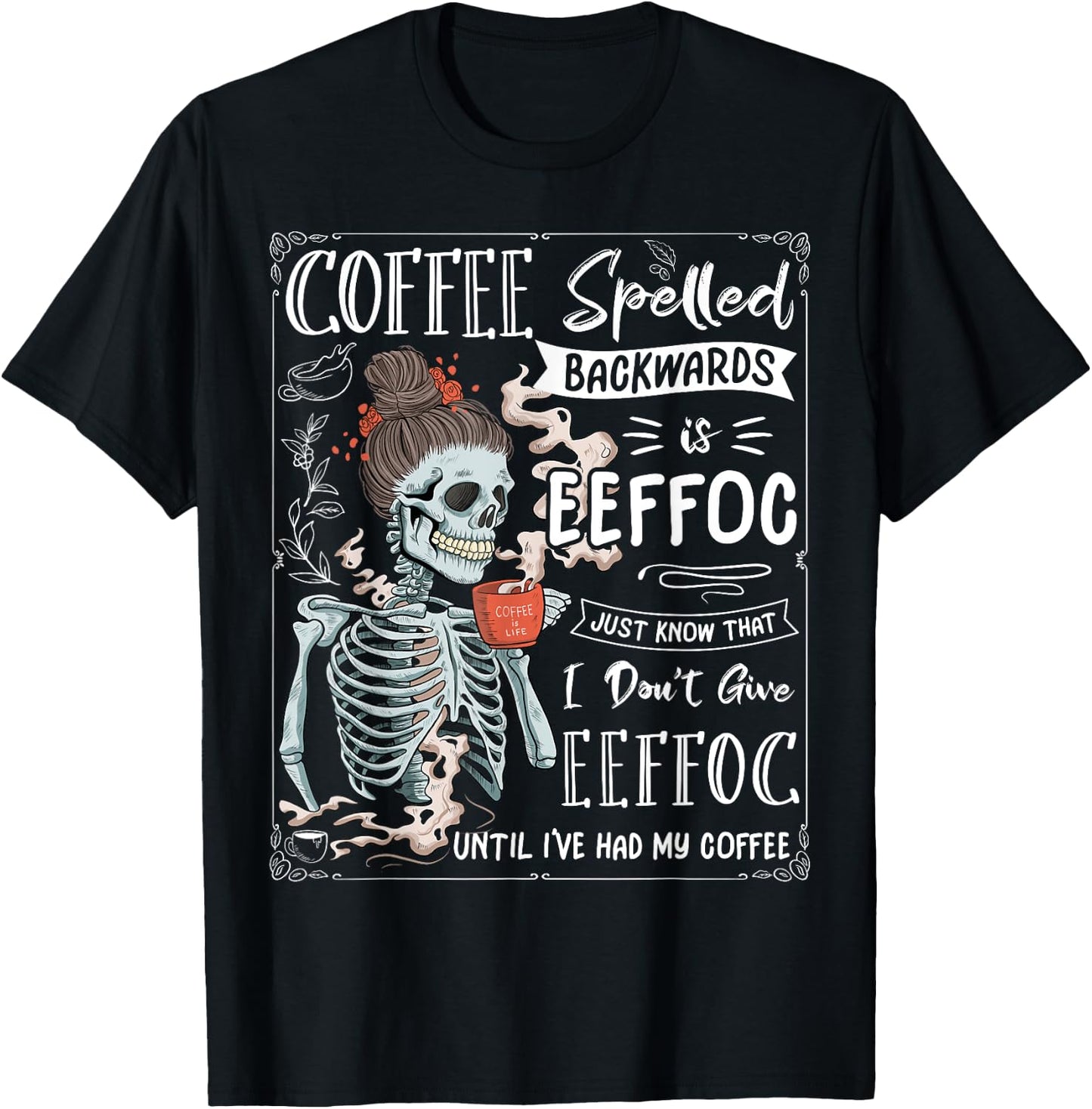 Coffee Spelled Backwards is eeffoc Skeleton Drinking Coffee T-Shirt - T-Shirt | Black