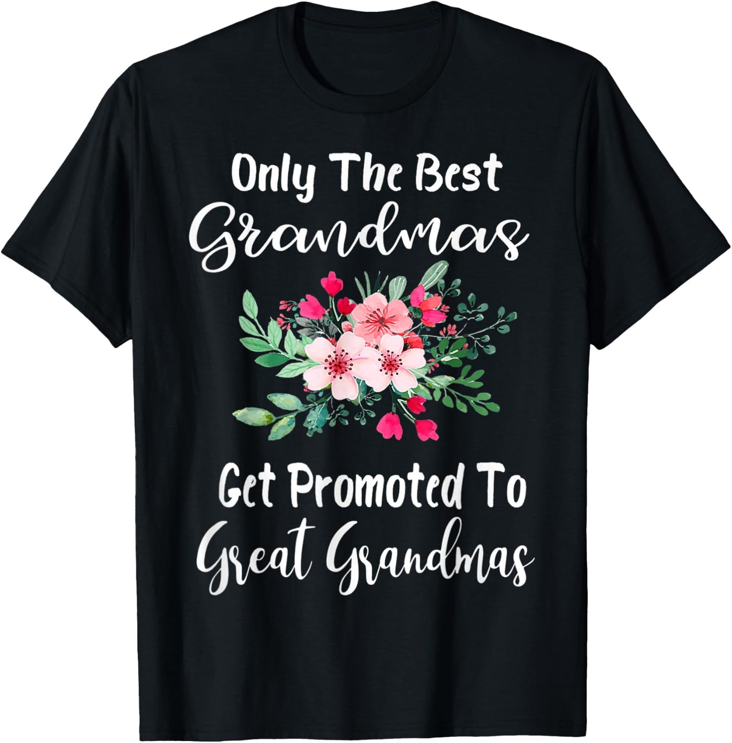 Only The Best Grandmas Get Promoted to Great Grandma Small T-Shirt - T-Shirt | Black