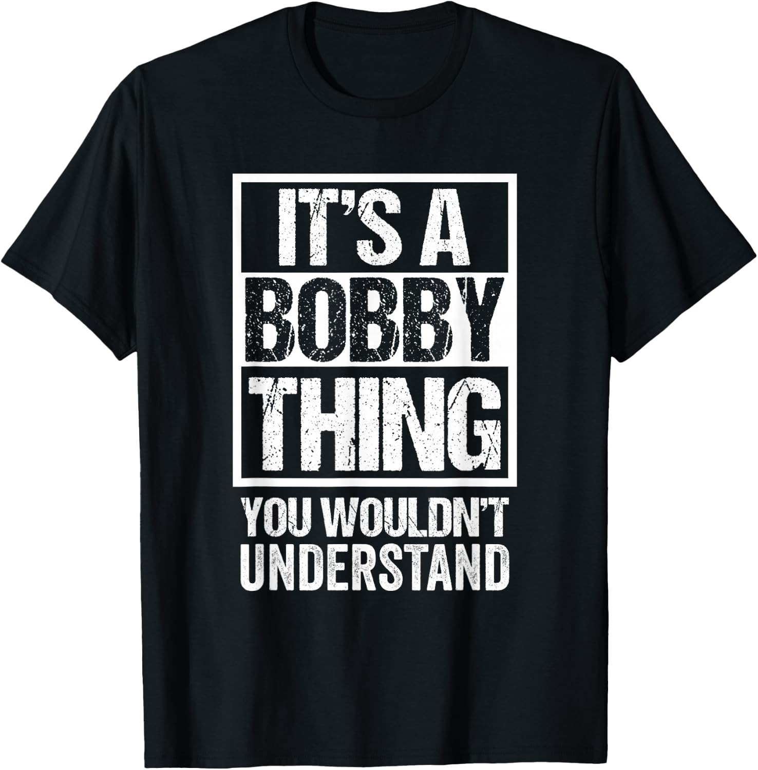 It's A Bobby Thing You Wouldn't Understand - First Name Small T-Shirt - T-Shirt | Black