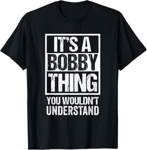 It's A Bobby Thing You Wouldn't Understand - First Name Small T-Shirt - T-Shirt | Black