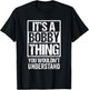 It's A Bobby Thing You Wouldn't Understand - First Name Small T-Shirt - T-Shirt | Black