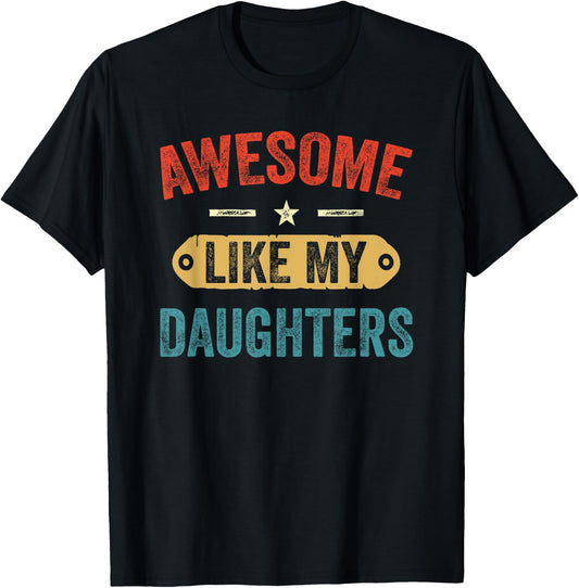Retro Awesome Like My Daughters Funny Men Dad Fathers Day T-Shirt - T-Shirt | Black