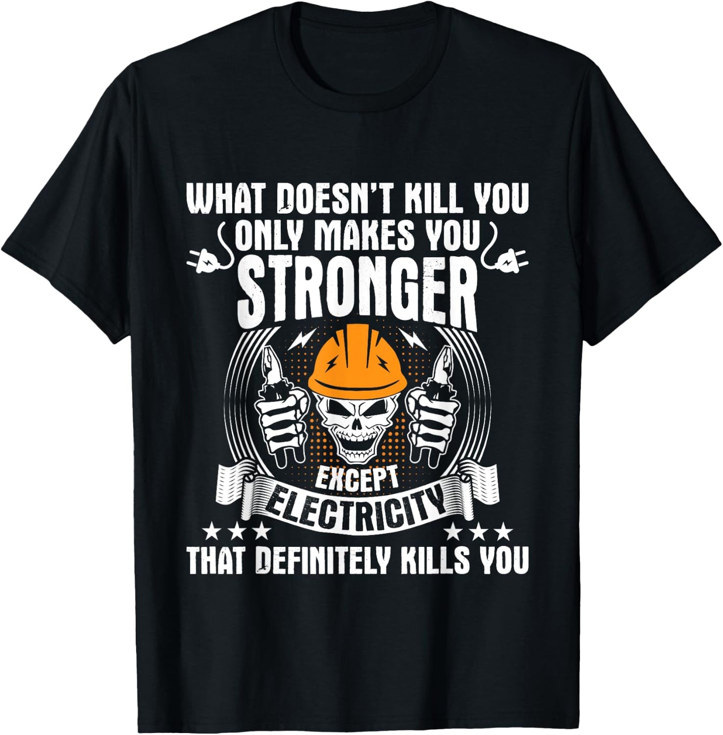 What Doesn't Kill You - Electrician Electrical Lineman T-Shirt - T-Shirt | Black