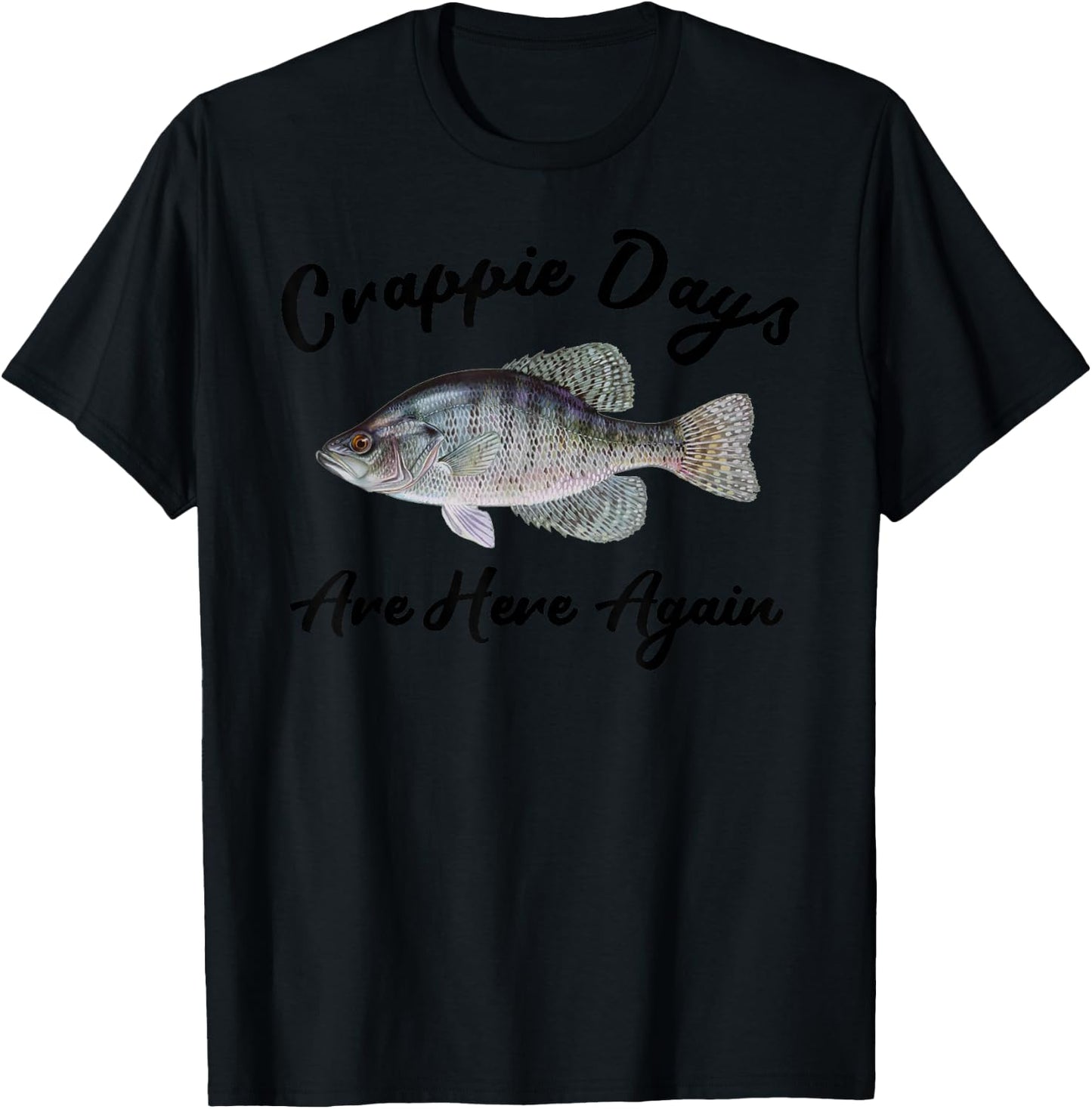 Fisherman Crappie Days Are Here Again-Angler Fishing Crappie T-Shirt - T-Shirt | Black