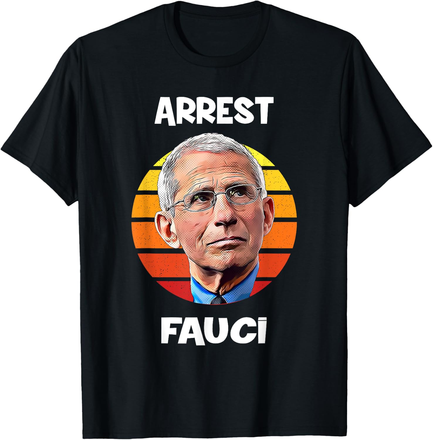 Arrest Fauci -Anti Fauci Patriotic Defund Dr Fauci prison T-Shirt - T-Shirt | Black