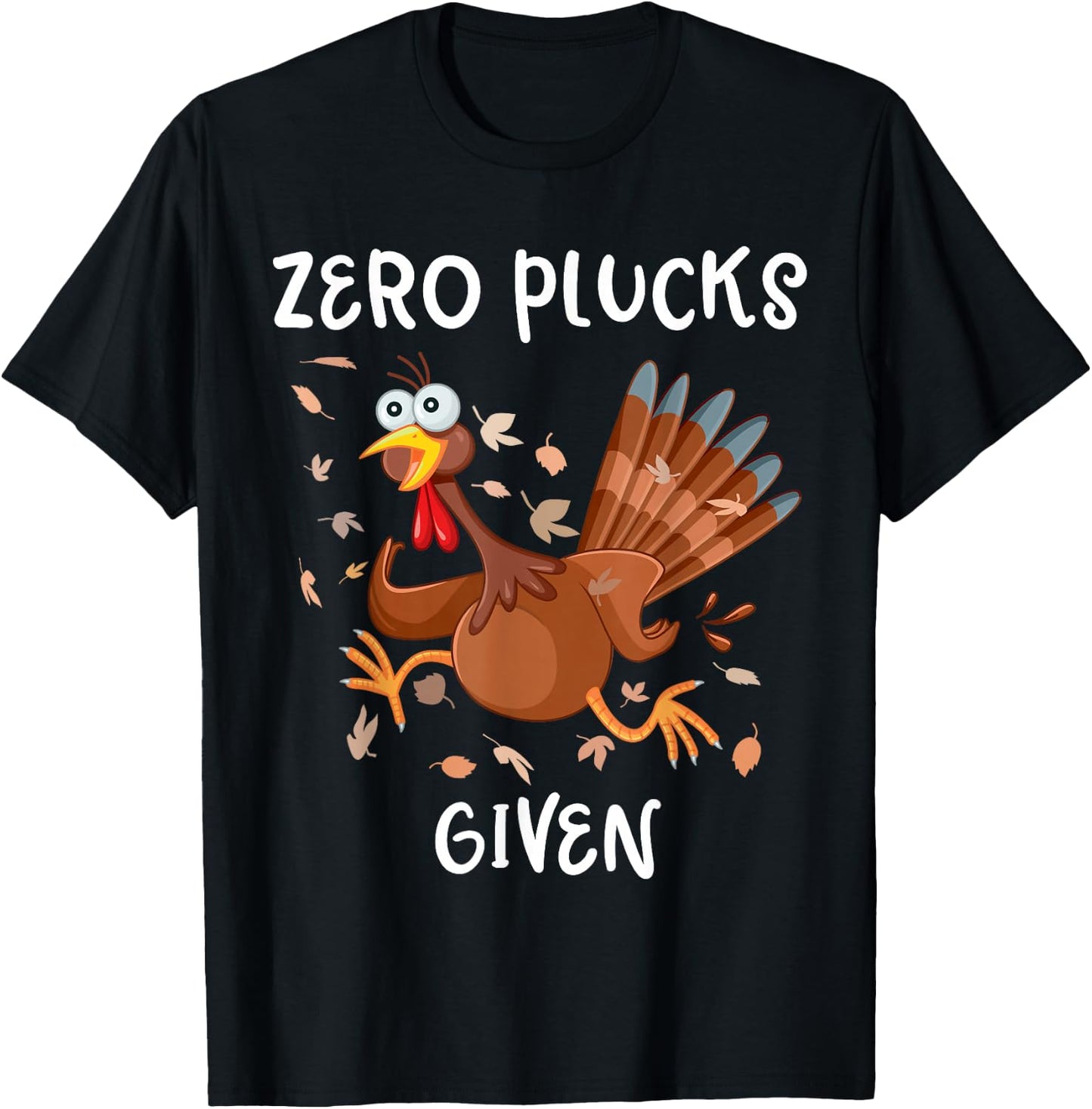 Funny Turkey Zero Plucks Given Shirt Thanksgiving Men Women T-Shirt - T-Shirt | Black