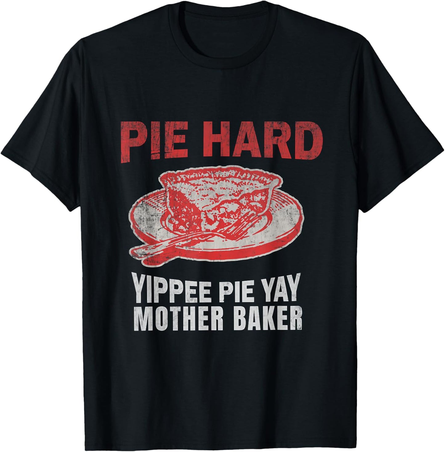 Pie Hard Yippee Pie Yay Mother Baker Funny Pie Baking T-Shirt - T-Shirt | Black