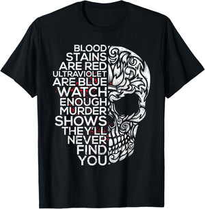 Blood Stains Are Red Ultra Violet Are Blue Murder Shows T-Shirt - T-Shirt | Black