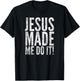 Jesus Made Me Do It!, Distressed Look, By Yoraytees T-Shirt - T-Shirt | Black