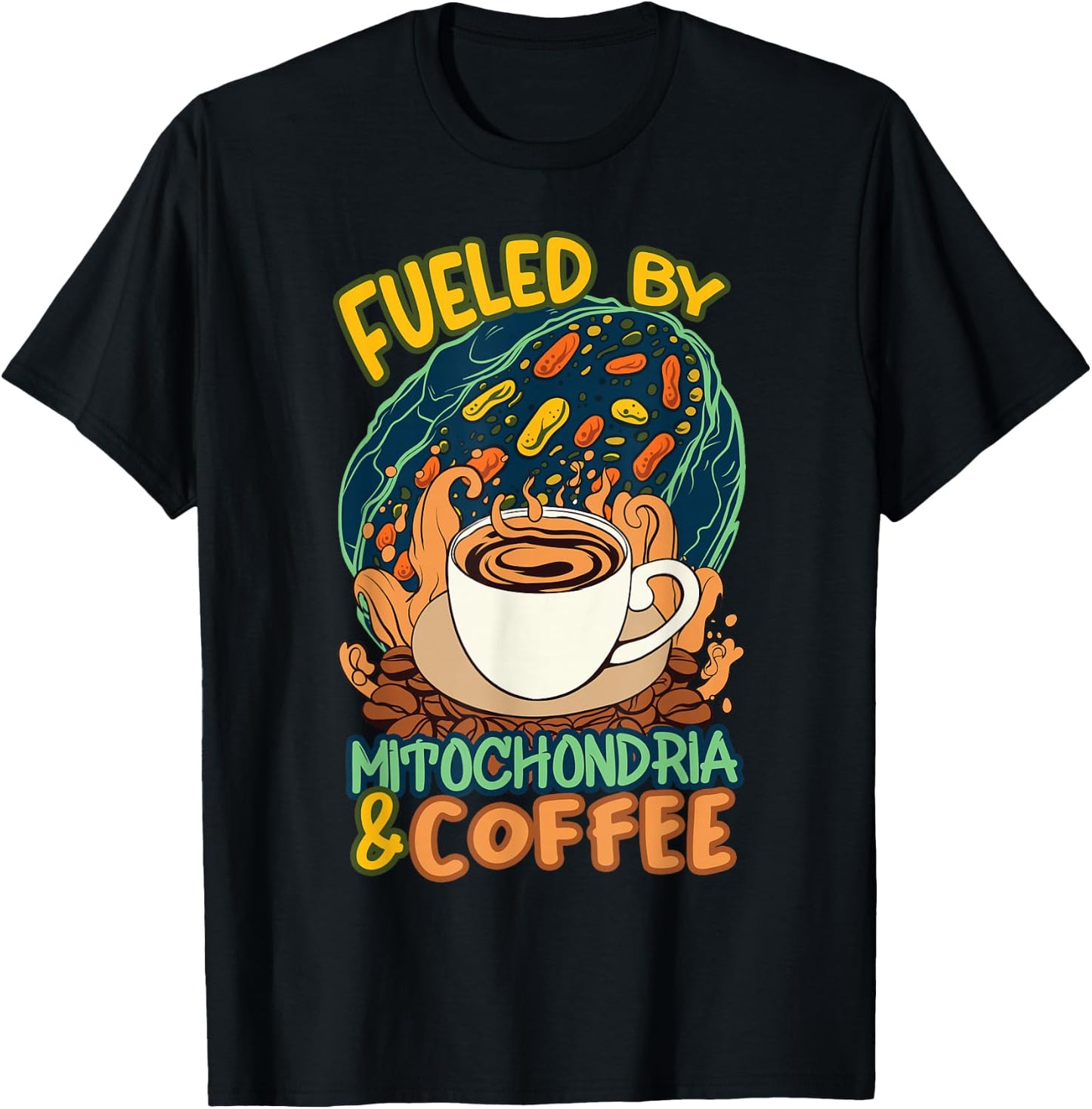 Funny Biology Teacher Science Fueled By Mitochondria Coffee T-Shirt - T-Shirt | Black