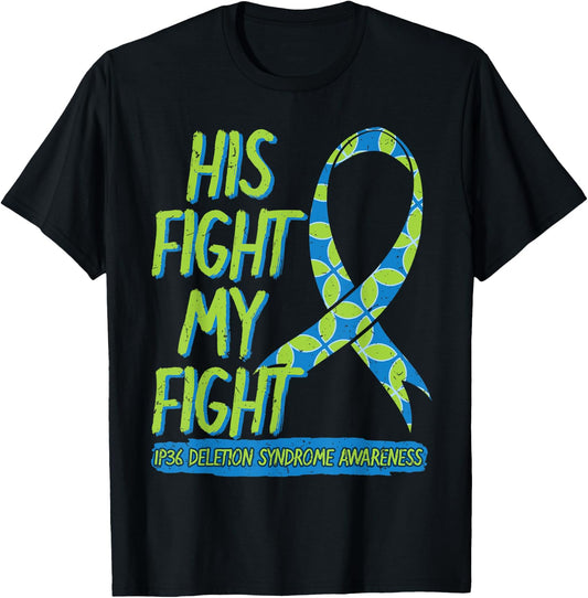 His Fight Is My Fight 1P36 Deletion Syndrome Awareness T-Shirt - T-Shirt | Black