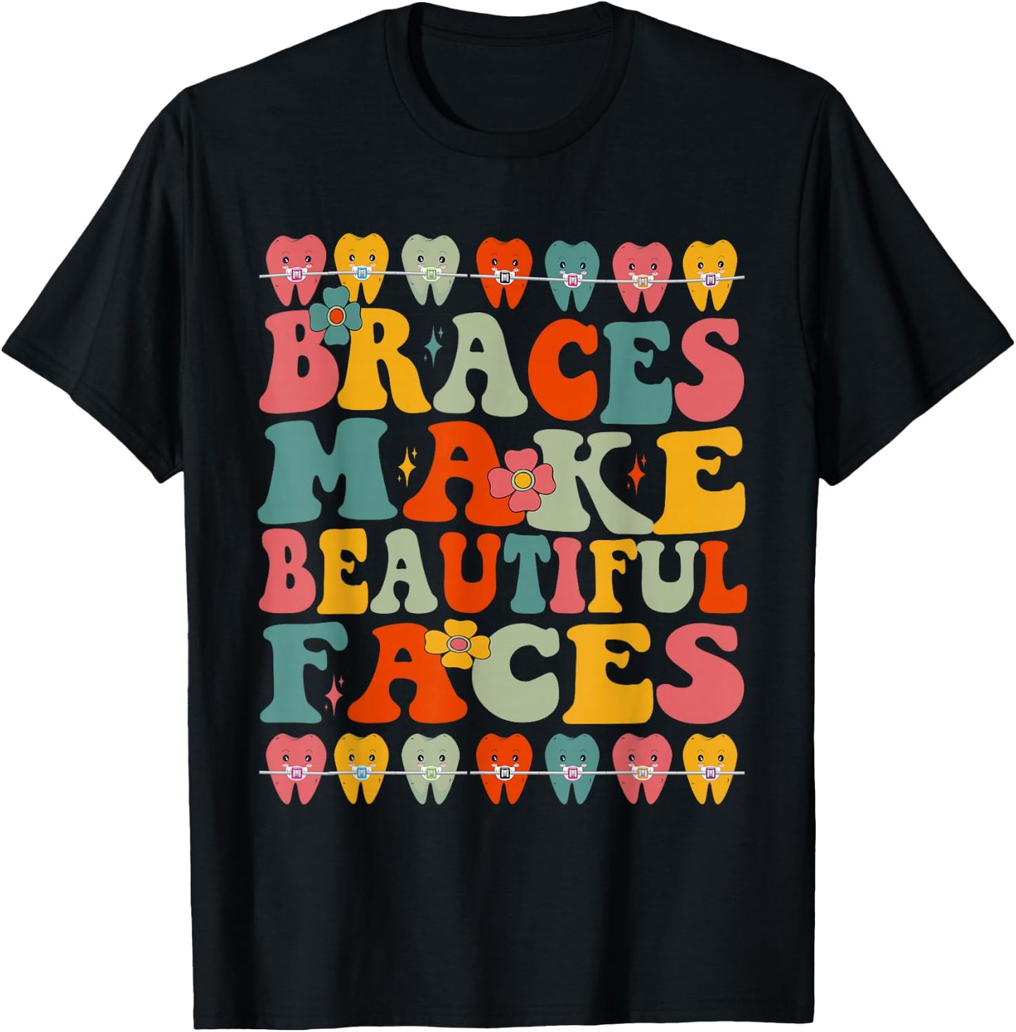 Braces Make Beautiful Faces, Fun, Groovy Orthodontist T-Shirt - T-Shirt | Black