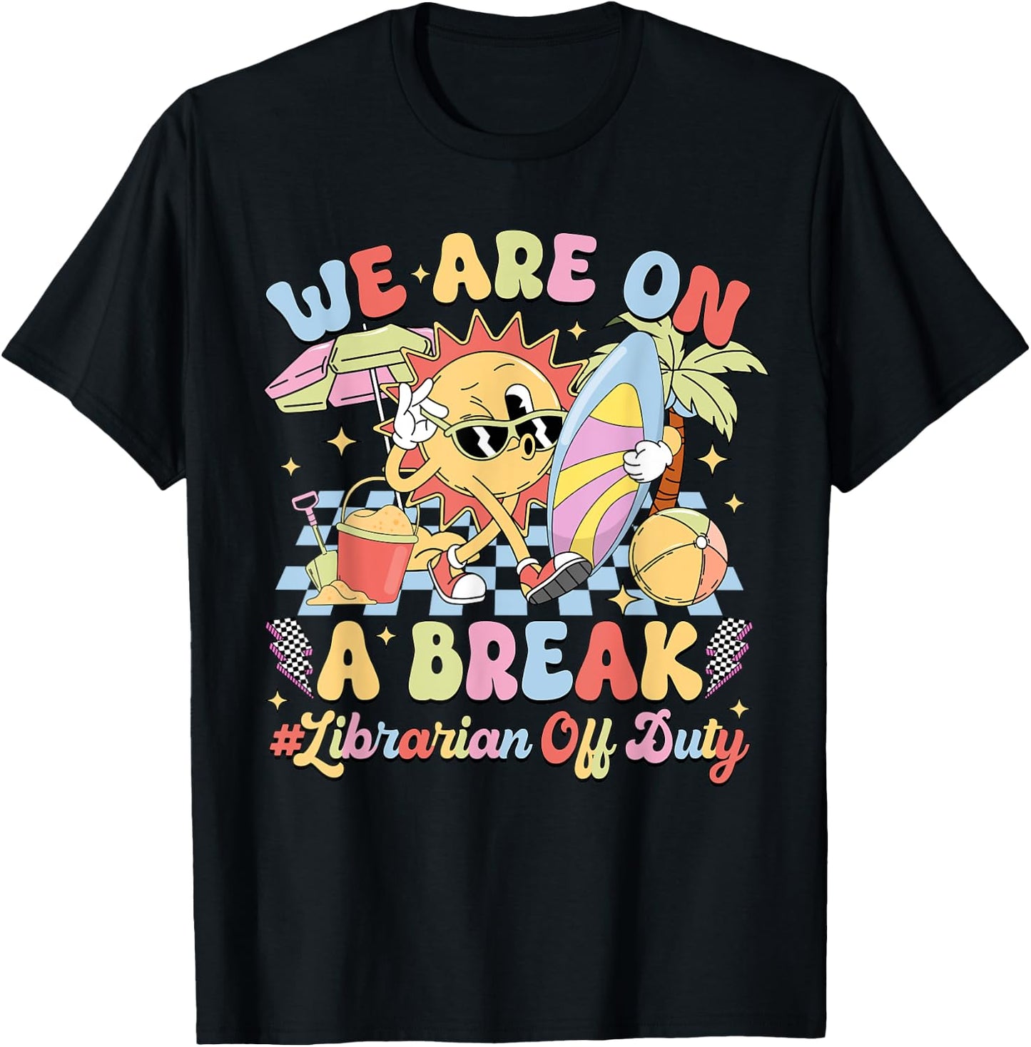 We Are On A Break Librarian Off Duty Summer Vacation T-Shirt - T-Shirt | Black