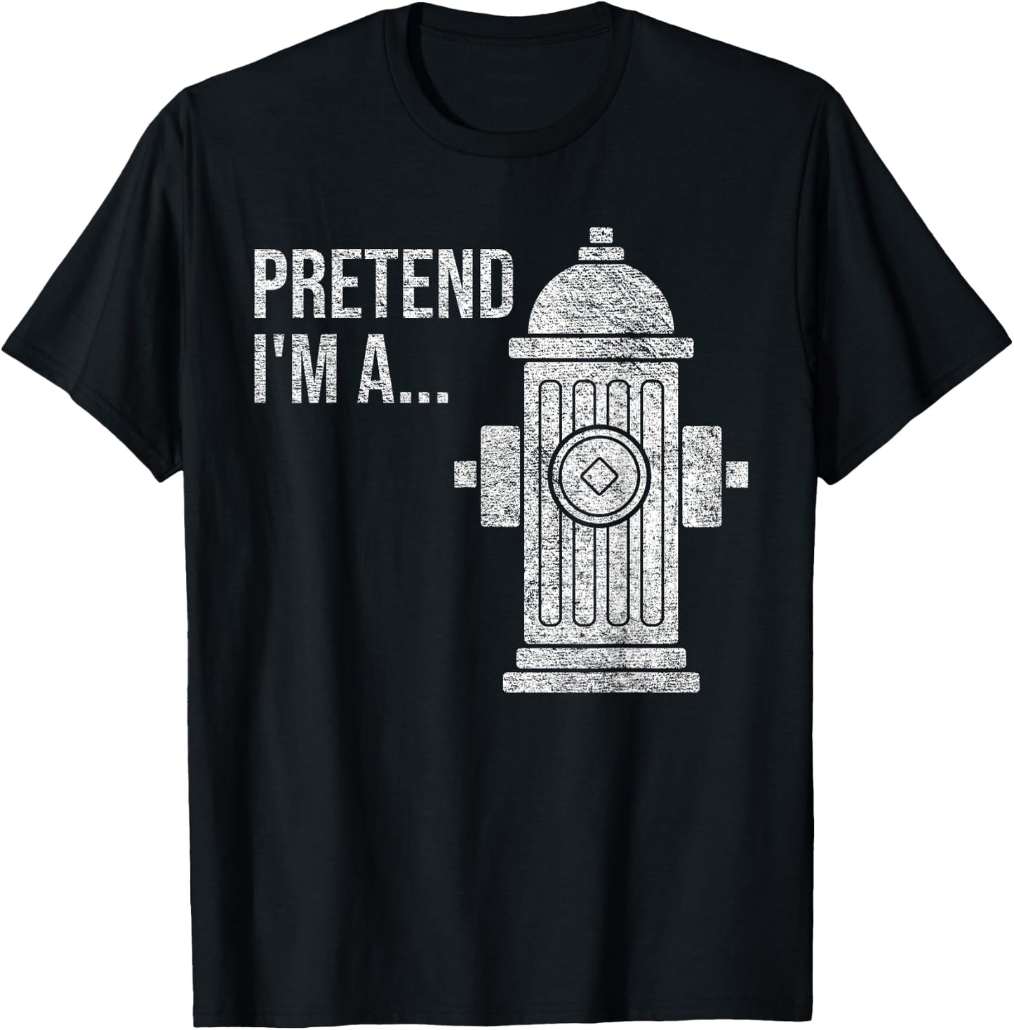 Fire Hydrant Halloween Costume Pretend I'm a Fire Hydrant T-Shirt - T-Shirt | Black