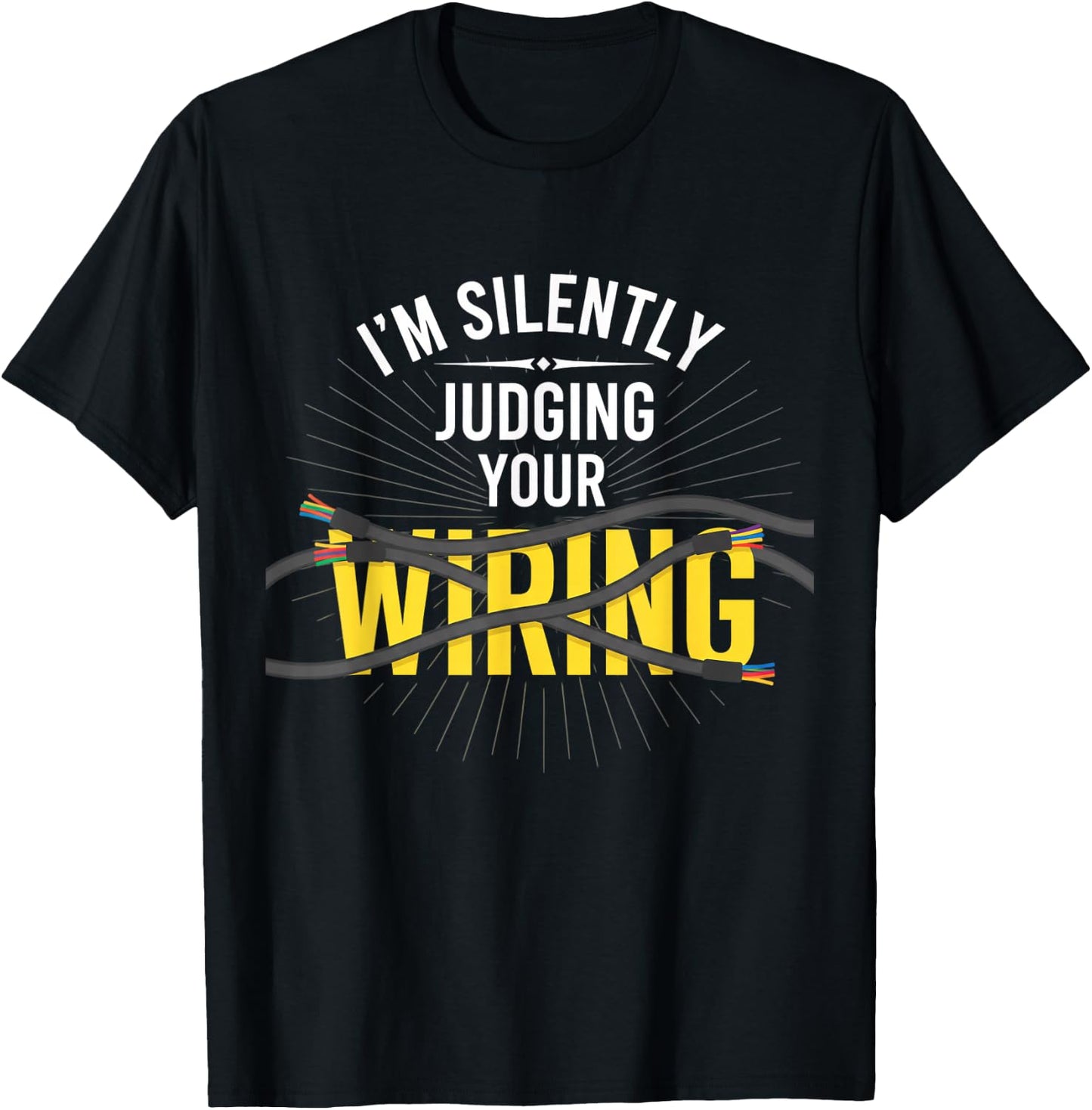 I'm Silently Judging Your Wiring Electrician Humor Tech T-Shirt - T-Shirt | Black