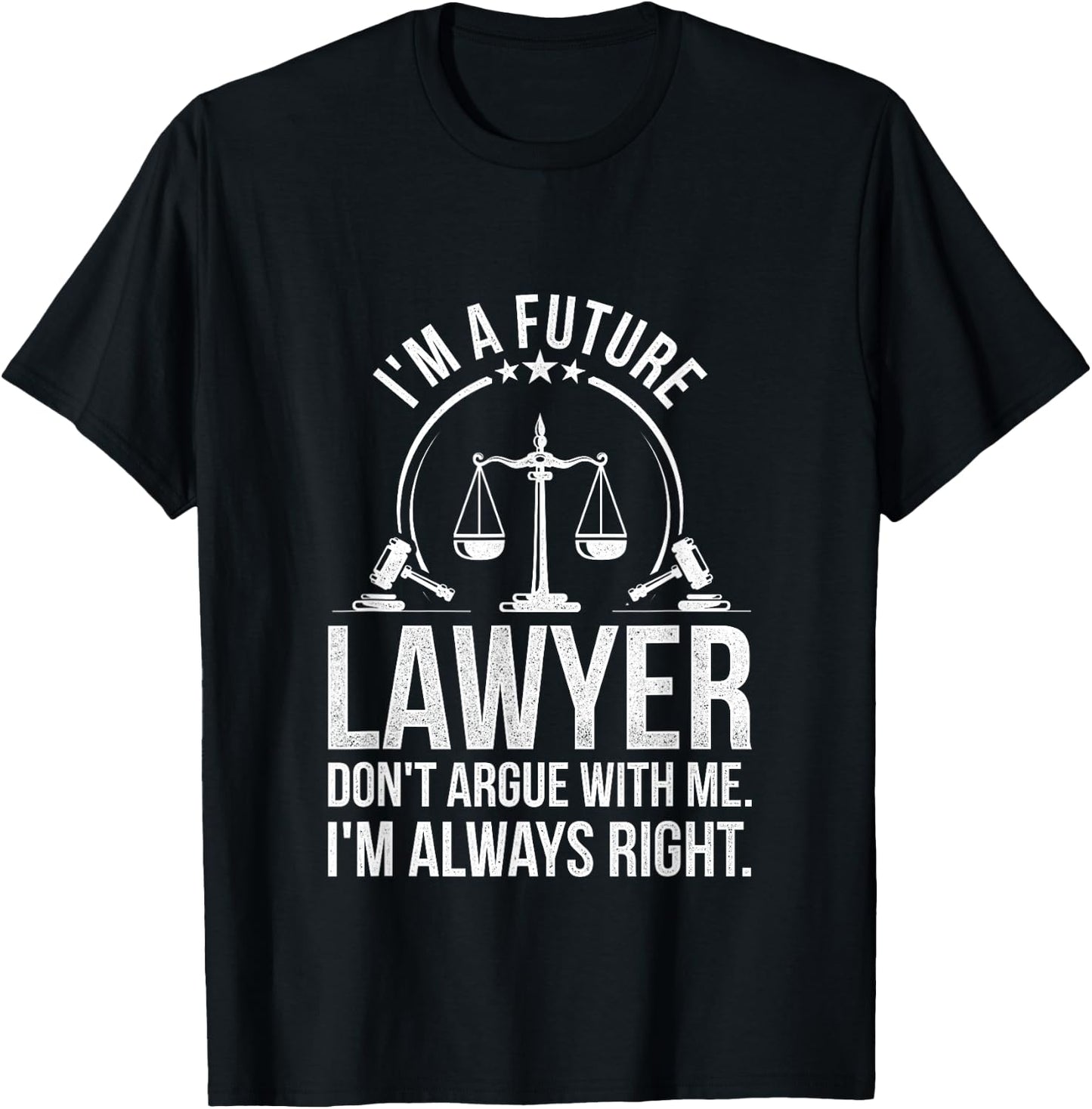 Im A Future Lawyer Apparel Law Student Gift T-Shirt - T-Shirt | Black