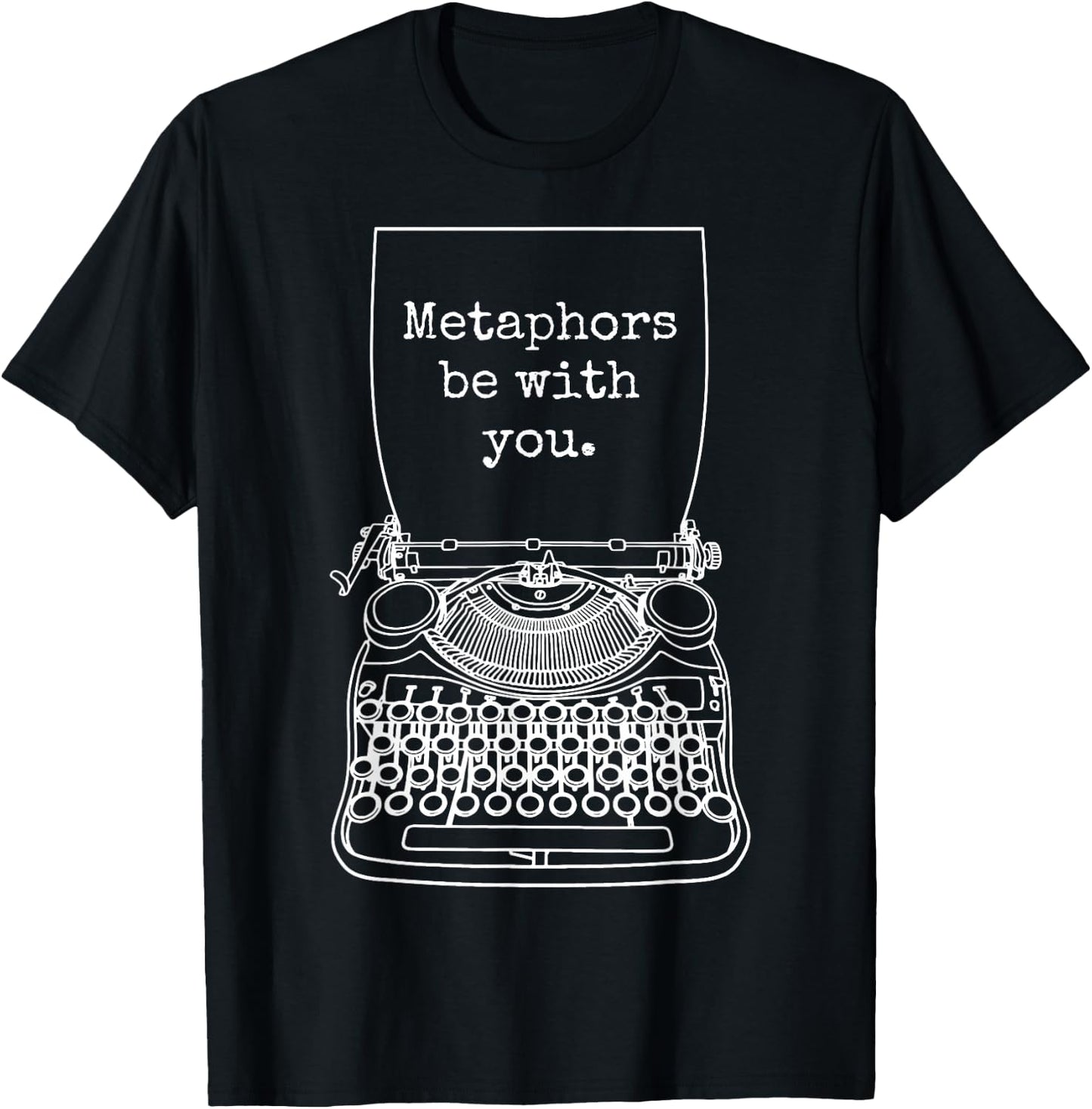 Funny Writer Author Novelist Metaphors Be With You T-Shirt - T-Shirt | Black