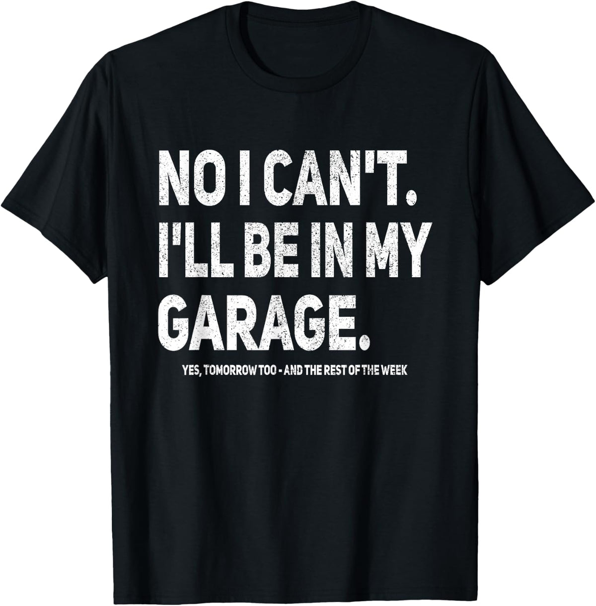 No I Can't I'll Be In My Own Garage Mechanic T-Shirt - T-Shirt | Black